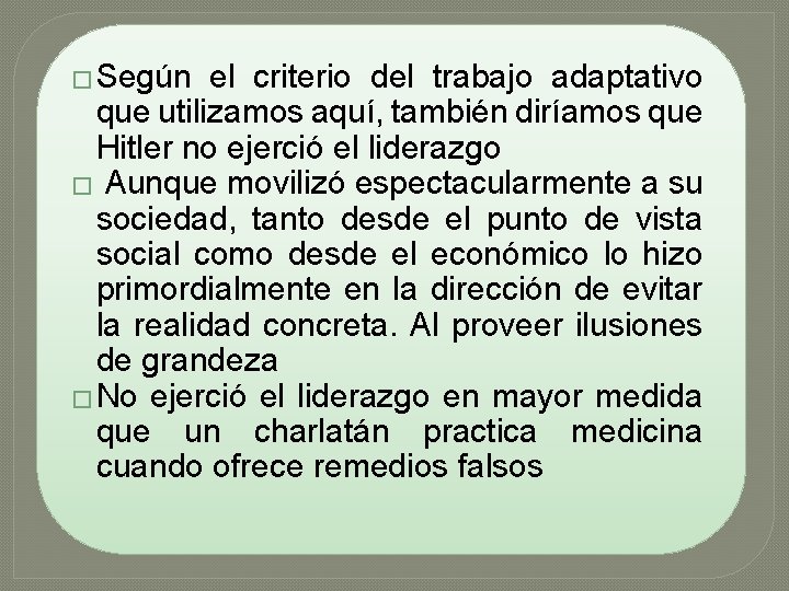 � Según el criterio del trabajo adaptativo que utilizamos aquí, también diríamos que Hitler