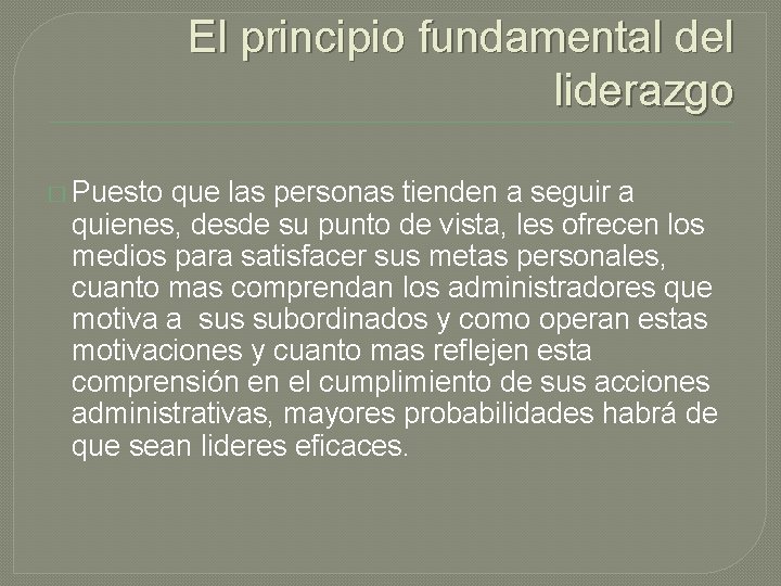 El principio fundamental del liderazgo � Puesto que las personas tienden a seguir a