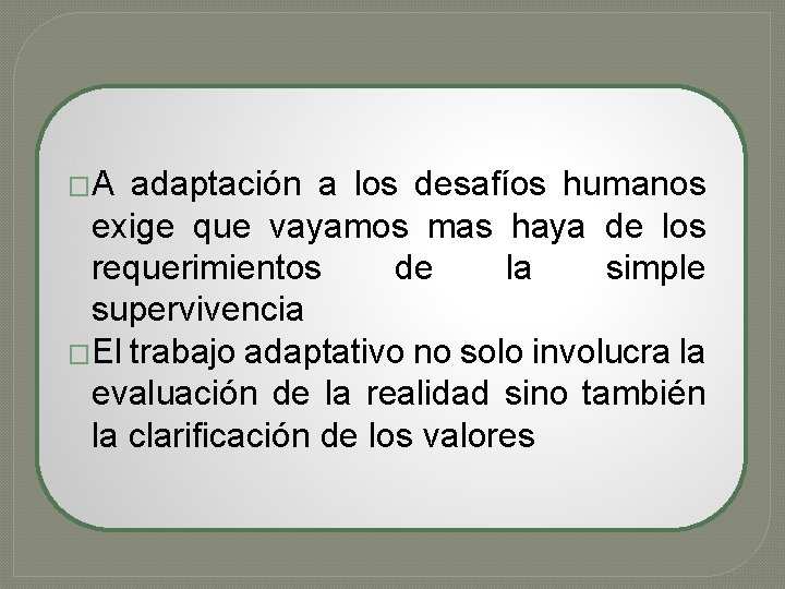 �A adaptación a los desafíos humanos exige que vayamos mas haya de los requerimientos