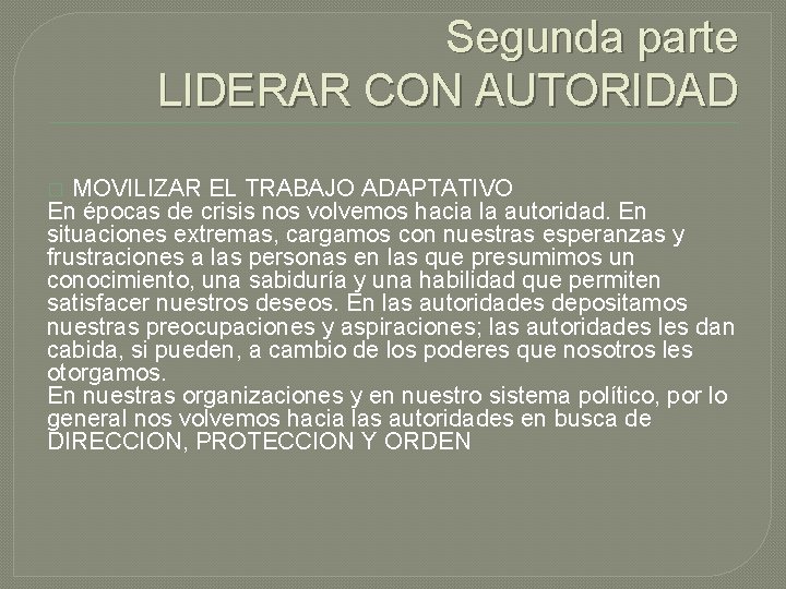 Segunda parte LIDERAR CON AUTORIDAD MOVILIZAR EL TRABAJO ADAPTATIVO En épocas de crisis nos