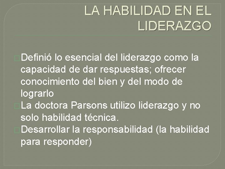 LA HABILIDAD EN EL LIDERAZGO �Definió lo esencial del liderazgo como la capacidad de