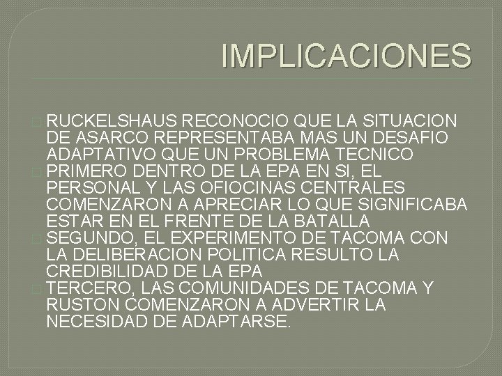 IMPLICACIONES � RUCKELSHAUS RECONOCIO QUE LA SITUACION DE ASARCO REPRESENTABA MAS UN DESAFIO ADAPTATIVO