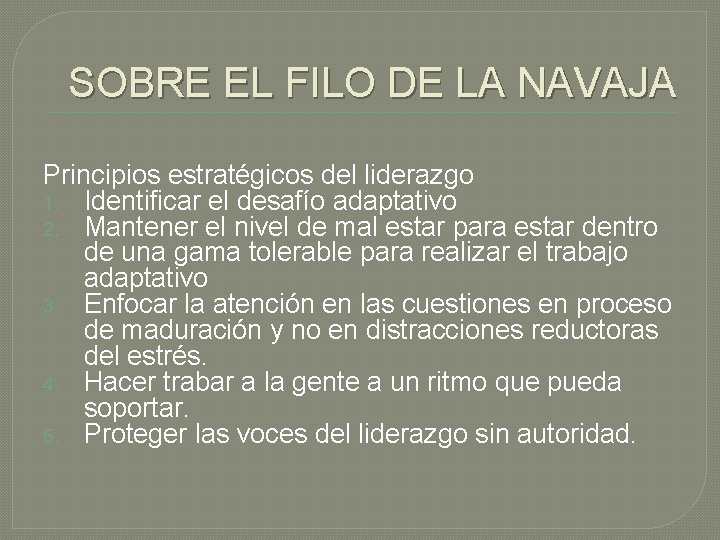 SOBRE EL FILO DE LA NAVAJA Principios estratégicos del liderazgo 1. Identificar el desafío