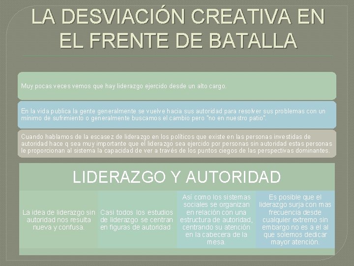 LA DESVIACIÓN CREATIVA EN EL FRENTE DE BATALLA Muy pocas veces vemos que hay