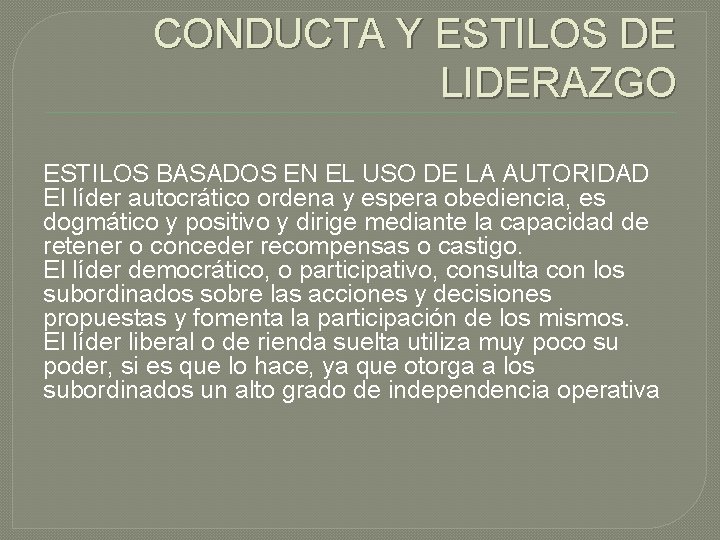 CONDUCTA Y ESTILOS DE LIDERAZGO ESTILOS BASADOS EN EL USO DE LA AUTORIDAD El