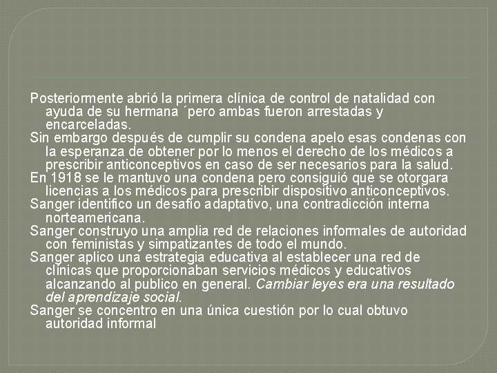Posteriormente abrió la primera clínica de control de natalidad con ayuda de su hermana