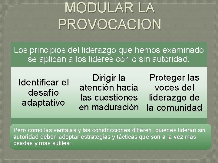 MODULAR LA PROVOCACION Los principios del liderazgo que hemos examinado se aplican a los