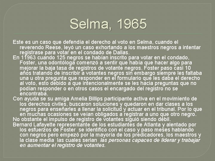 Selma, 1965 Este es un caso que defendía el derecho al voto en Selma,