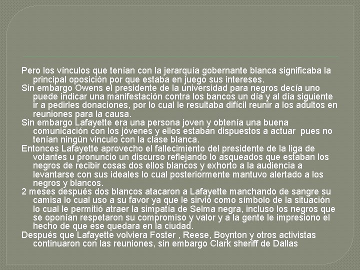 Pero los vínculos que tenían con la jerarquía gobernante blanca significaba la principal oposición