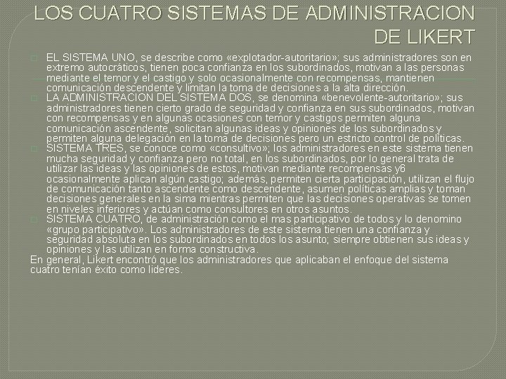 LOS CUATRO SISTEMAS DE ADMINISTRACION DE LIKERT EL SISTEMA UNO, se describe como «explotador-autoritario»