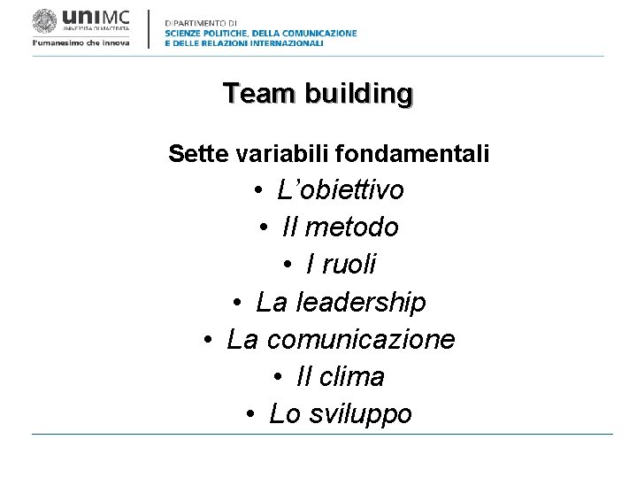 Team building Sette variabili fondamentali • L’obiettivo • Il metodo • I ruoli •