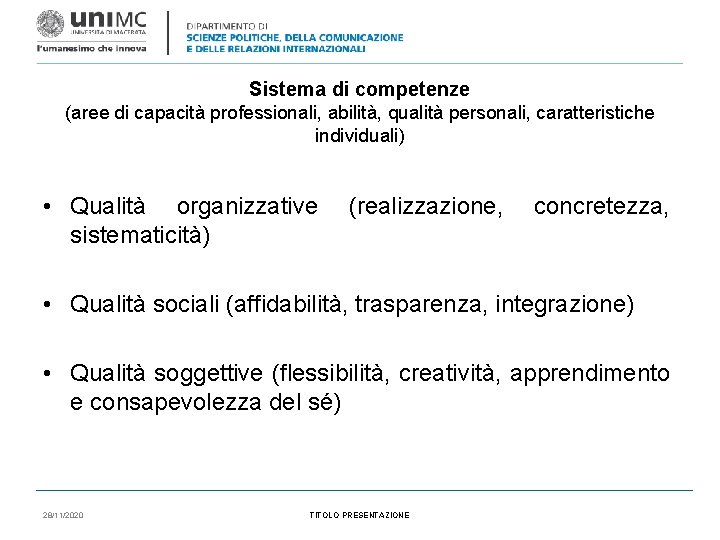 Sistema di competenze (aree di capacità professionali, abilità, qualità personali, caratteristiche individuali) • Qualità