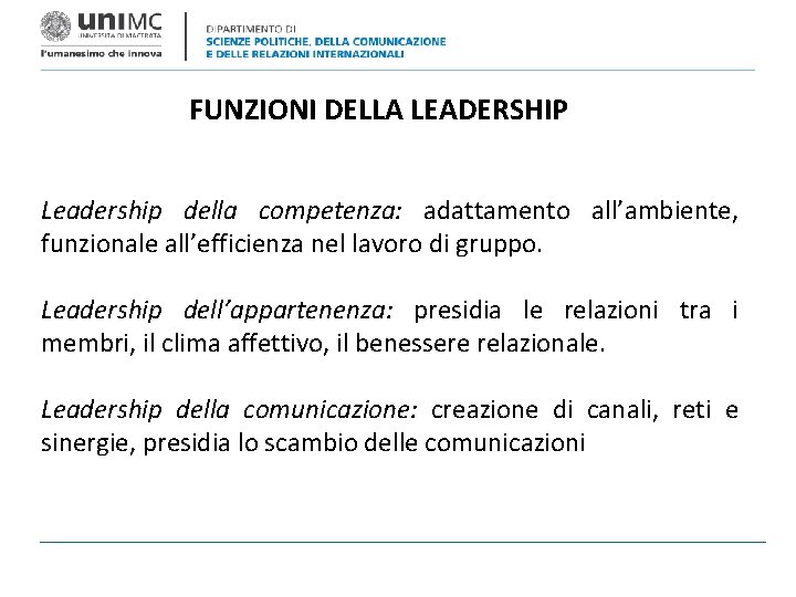 FUNZIONI DELLA LEADERSHIP Leadership della competenza: adattamento all’ambiente, funzionale all’efficienza nel lavoro di gruppo.