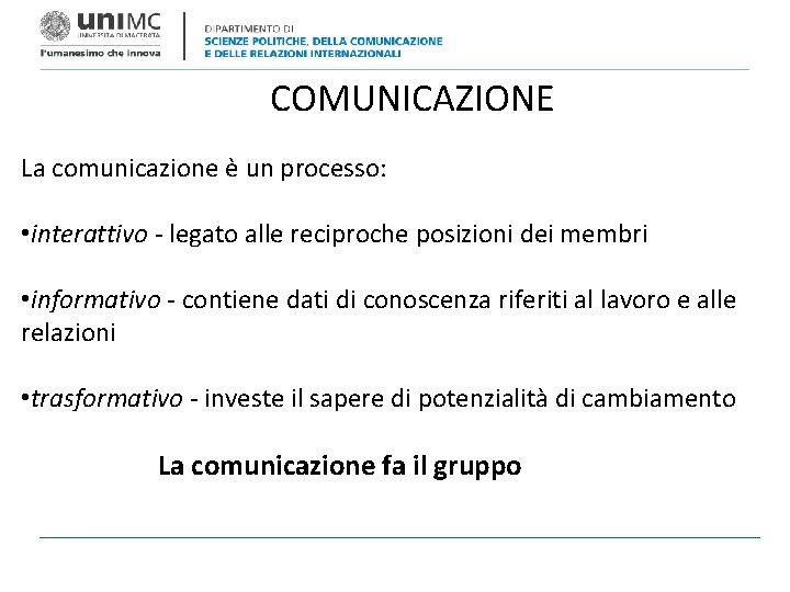 COMUNICAZIONE La comunicazione è un processo: • interattivo - legato alle reciproche posizioni dei