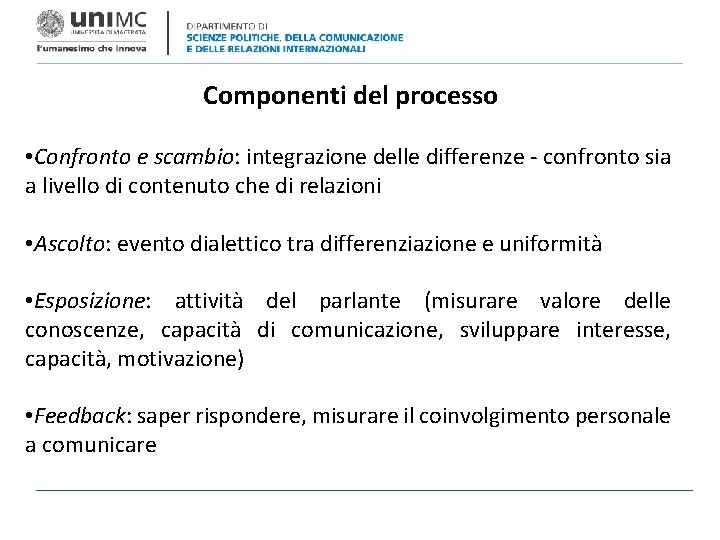 Componenti del processo • Confronto e scambio: integrazione delle differenze - confronto sia a
