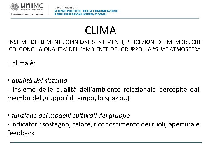 CLIMA INSIEME DI ELEMENTI, OPINIONI, SENTIMENTI, PERCEZIONI DEI MEMBRI, CHE COLGONO LA QUALITA’ DELL’AMBIENTE