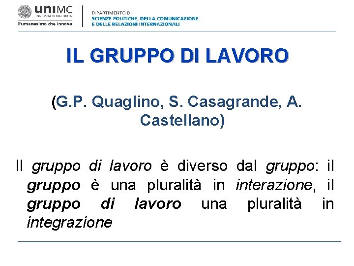 IL GRUPPO DI LAVORO (G. P. Quaglino, S. Casagrande, A. Castellano) Il gruppo di