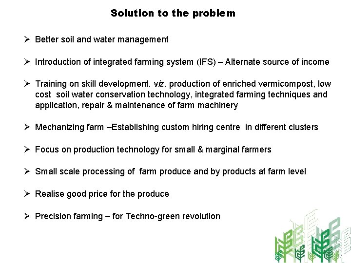 Solution to the problem Ø Better soil and water management Ø Introduction of integrated