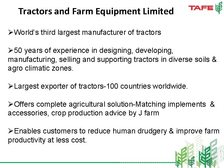 Tractors and Farm Equipment Limited ØWorld’s third largest manufacturer of tractors Ø 50 years
