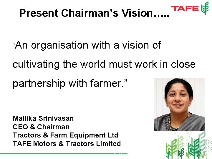 Present Chairman’s Vision…. . “An organisation with a vision of cultivating the world must