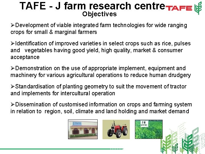 TAFE - J farm research centre Objectives ØDevelopment of viable integrated farm technologies for