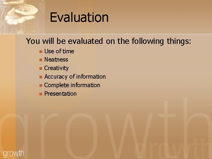 Evaluation You will be evaluated on the following things: n n n Use of