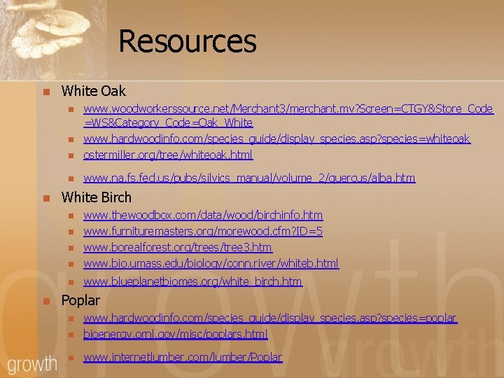 Resources n White Oak n www. woodworkerssource. net/Merchant 3/merchant. mv? Screen=CTGY&Store_Code =WS&Category_Code=Oak_White www. hardwoodinfo.