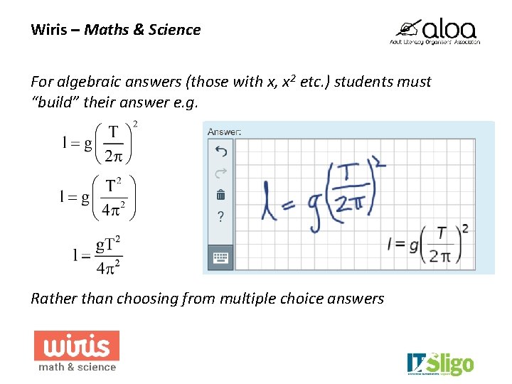 Wiris – Maths & Science For algebraic answers (those with x, x 2 etc.