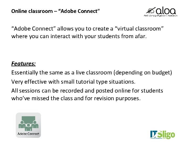 Online classroom – “Adobe Connect” allows you to create a “virtual classroom” where you
