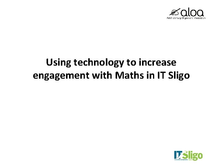 Using technology to increase engagement with Maths in IT Sligo 