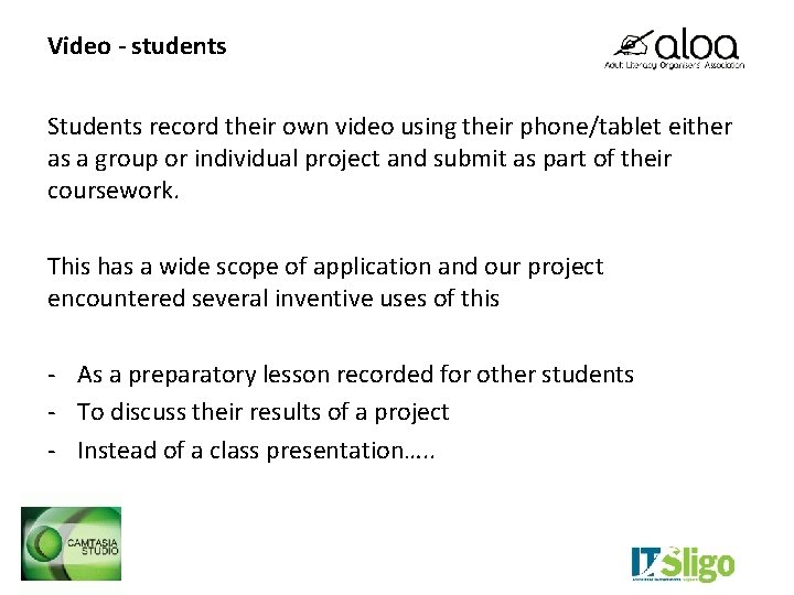 Video - students Students record their own video using their phone/tablet either as a