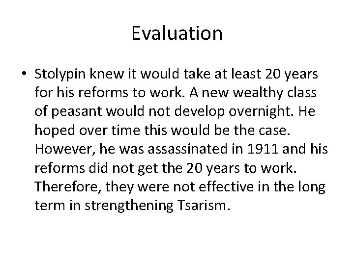 Evaluation • Stolypin knew it would take at least 20 years for his reforms Evaluation • Stolypin knew it would take at least 20 years for his reforms