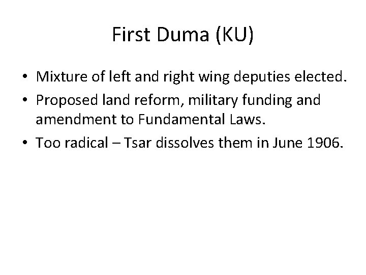 First Duma (KU) • Mixture of left and right wing deputies elected. • Proposed First Duma (KU) • Mixture of left and right wing deputies elected. • Proposed