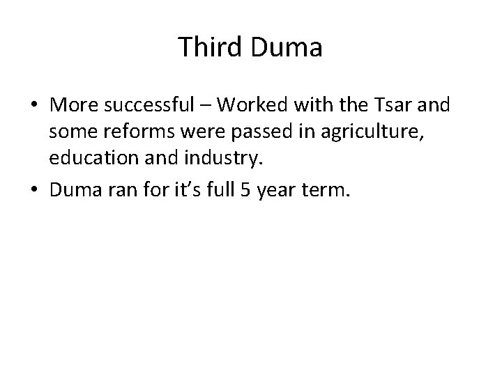 Third Duma • More successful – Worked with the Tsar and some reforms were Third Duma • More successful – Worked with the Tsar and some reforms were