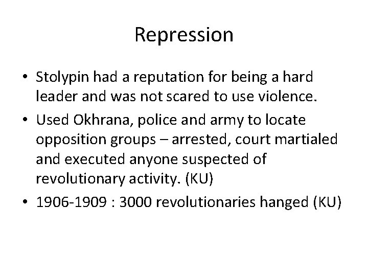 Repression • Stolypin had a reputation for being a hard leader and was not Repression • Stolypin had a reputation for being a hard leader and was not