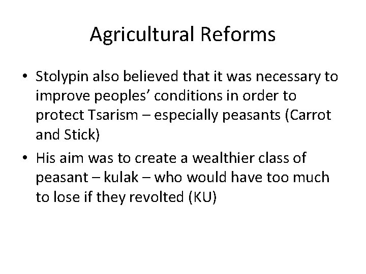 Agricultural Reforms • Stolypin also believed that it was necessary to improve peoples’ conditions Agricultural Reforms • Stolypin also believed that it was necessary to improve peoples’ conditions