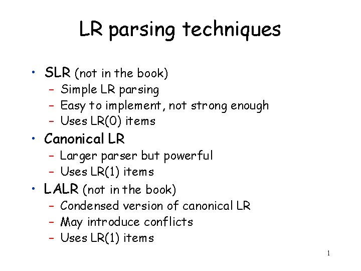 LR parsing techniques • SLR (not in the book) – Simple LR parsing –