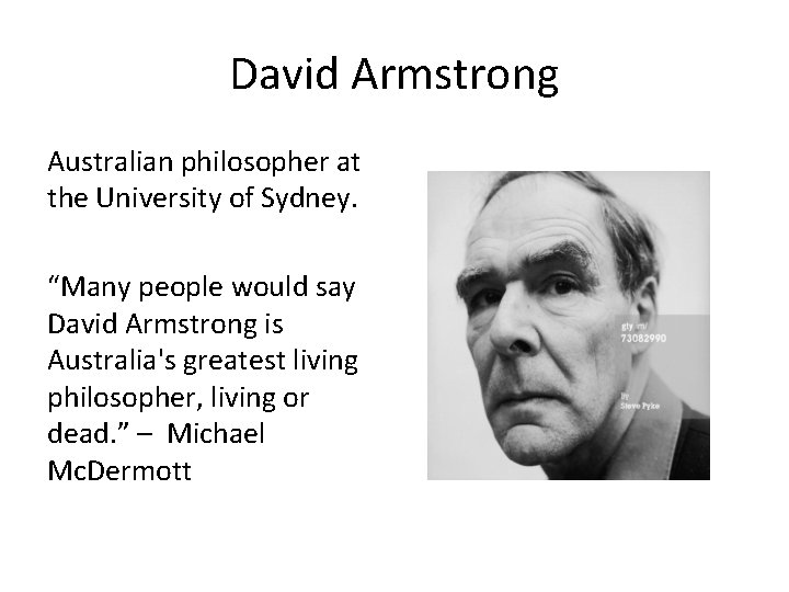 David Armstrong Australian philosopher at the University of Sydney. “Many people would say David