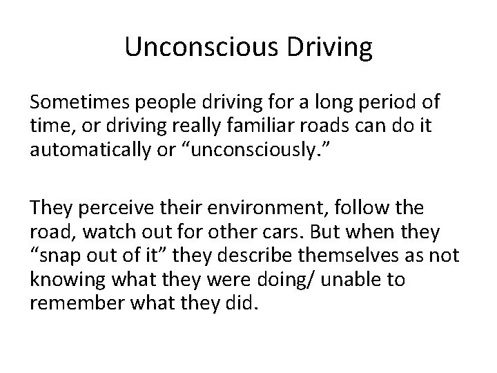 Unconscious Driving Sometimes people driving for a long period of time, or driving really