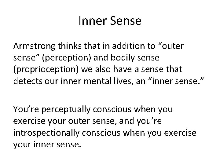 Inner Sense Armstrong thinks that in addition to “outer sense” (perception) and bodily sense