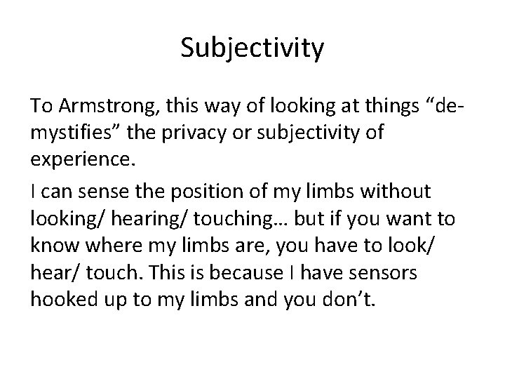 Subjectivity To Armstrong, this way of looking at things “demystifies” the privacy or subjectivity
