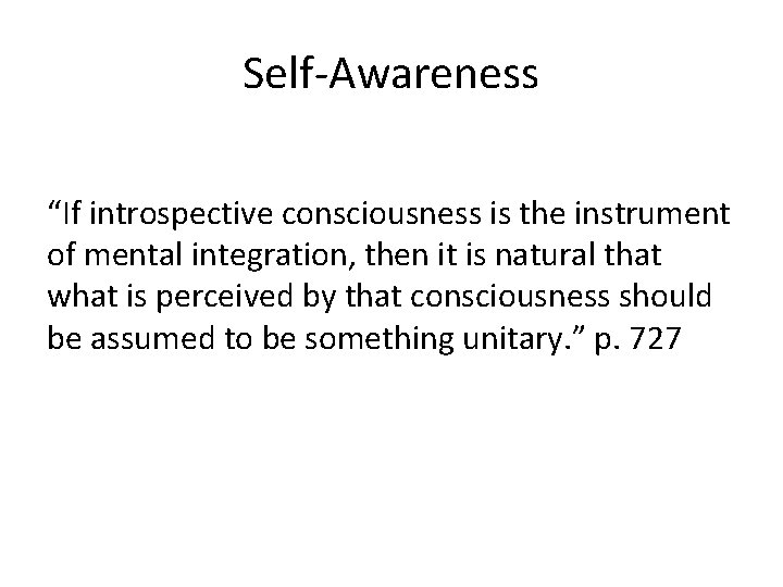 Self-Awareness “If introspective consciousness is the instrument of mental integration, then it is natural