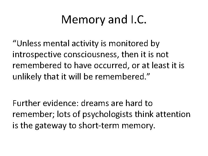 Memory and I. C. “Unless mental activity is monitored by introspective consciousness, then it