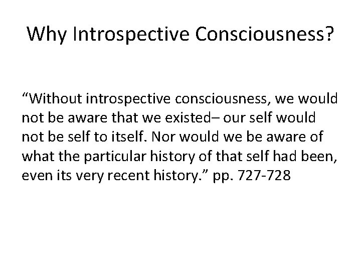 Why Introspective Consciousness? “Without introspective consciousness, we would not be aware that we existed–