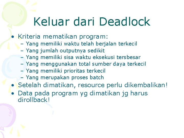 Keluar dari Deadlock • Kriteria mematikan program: – – – Yang Yang memiliki waktu Keluar dari Deadlock • Kriteria mematikan program: – – – Yang Yang memiliki waktu
