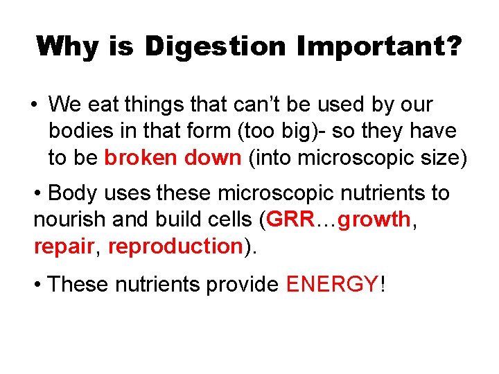 Why is Digestion Important? • We eat things that can’t be used by our Why is Digestion Important? • We eat things that can’t be used by our
