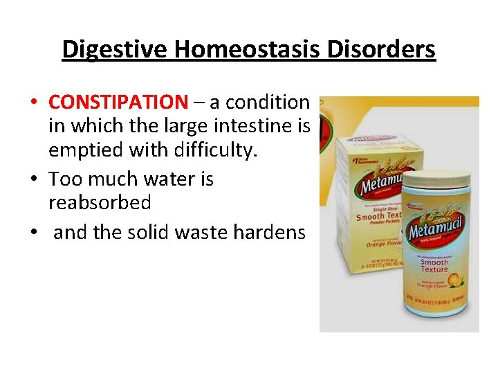 Digestive Homeostasis Disorders • CONSTIPATION – a condition in which the large intestine is Digestive Homeostasis Disorders • CONSTIPATION – a condition in which the large intestine is