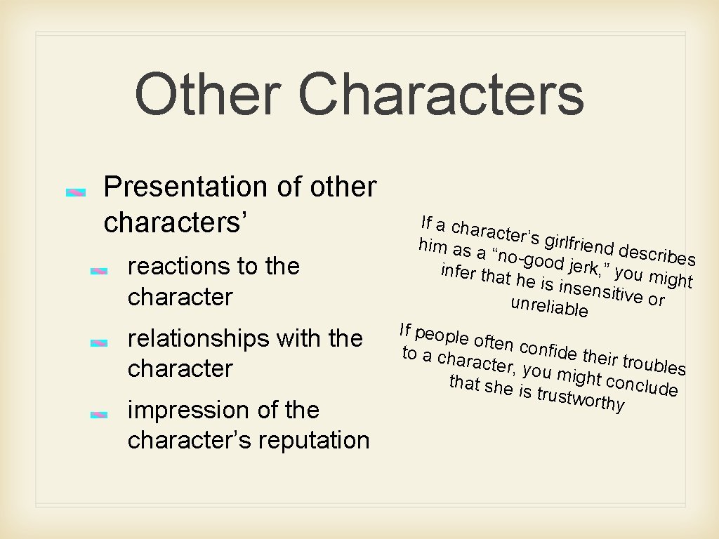 Other Characters Presentation of other characters’ reactions to the character relationships with the character