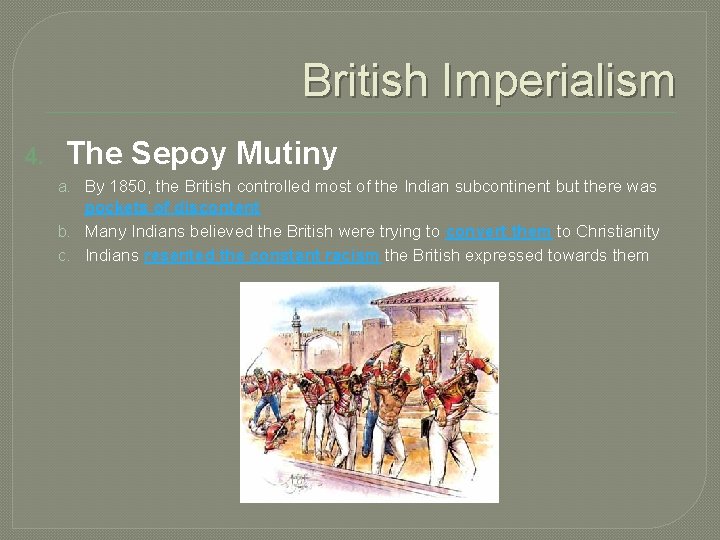 British Imperialism 4. The Sepoy Mutiny a. By 1850, the British controlled most of