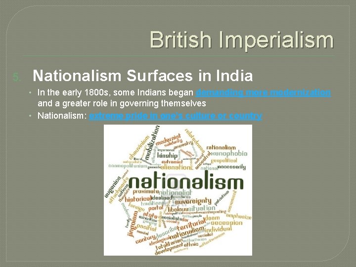 British Imperialism 5. Nationalism Surfaces in India • In the early 1800 s, some